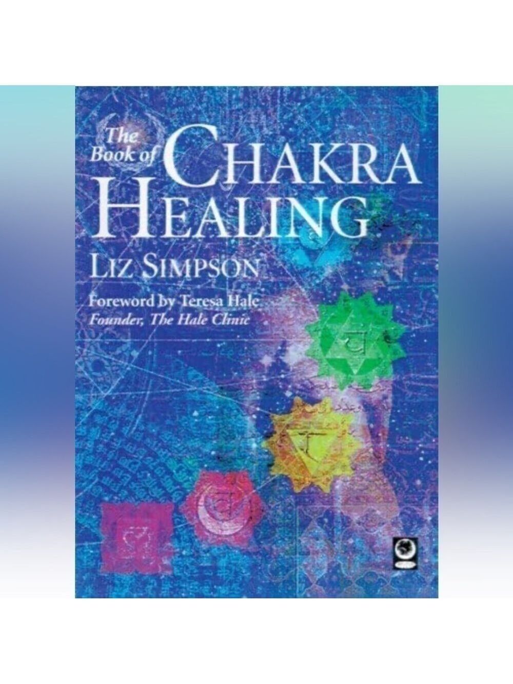 The Book of Chakra Healing A comprehensive guide to the ancient indian system